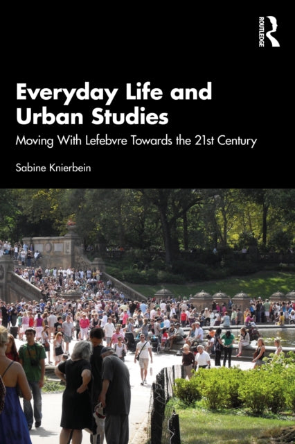 Everyday Life and Urban Studies: Moving With Lefebvre Towards the 21st Century