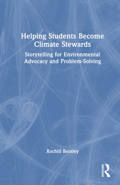 Helping Students Become Climate Stewards: Storytelling for Environmental Advocacy and Problem-Solving