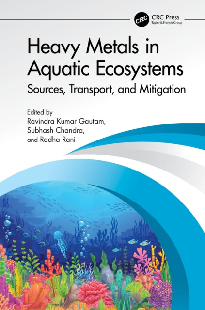 Heavy Metals in Aquatic Ecosystems: Sources, Transport, and Mitigation