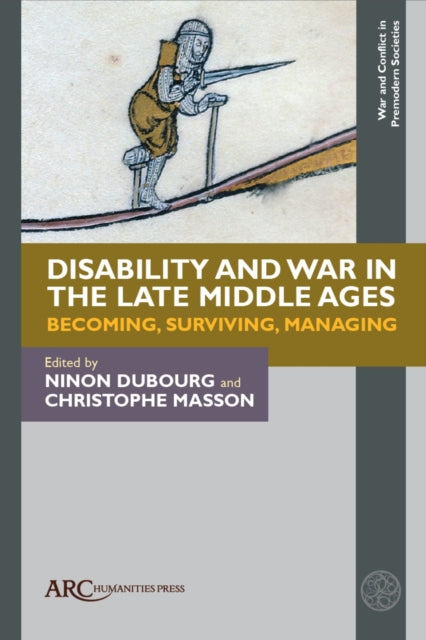 Disability and War in the Late Middle Ages: Becoming, Surviving, Managing