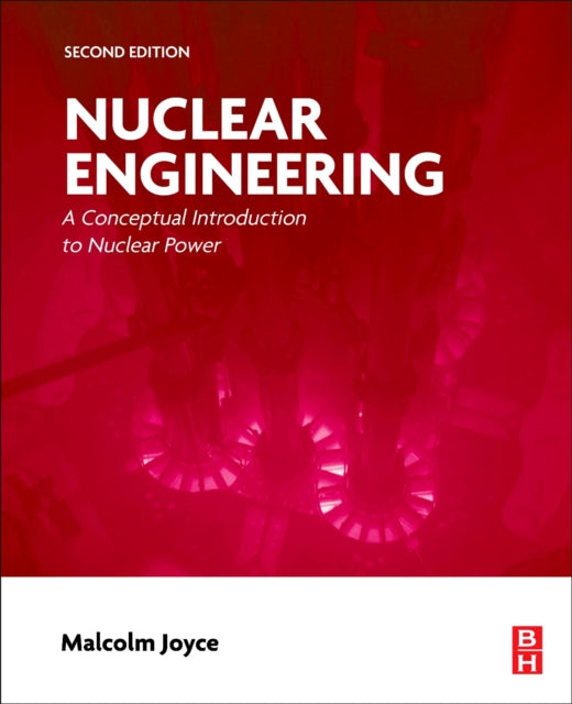 Nuclear Engineering: A Conceptual Introduction to Nuclear Power