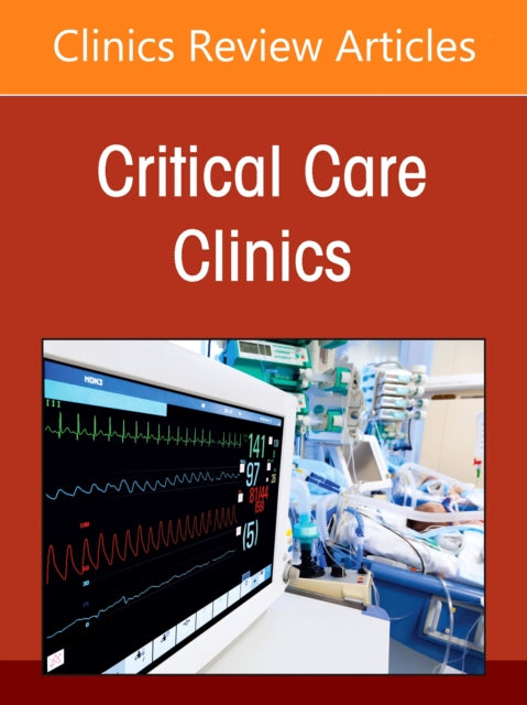 Optimizing Sedation & Analgesia in the ICU, An Issue of Critical Care Clinics
