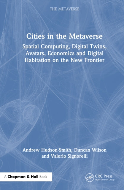 Cities in the Metaverse: Spatial Computing, Digital Twins, Avatars, Economics and Digital Habitation on the New Frontier