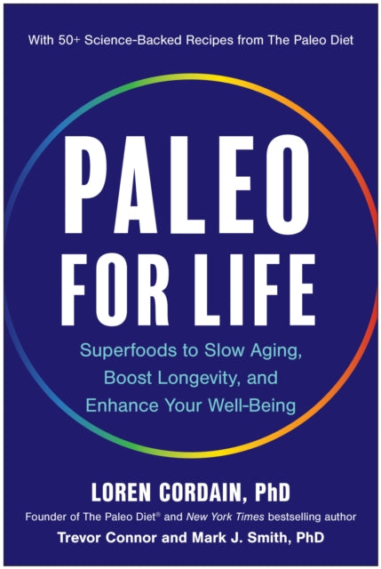 Paleo for Life: Superfoods to Slow Aging, Boost Longevity, and Enhance Your Well-Being