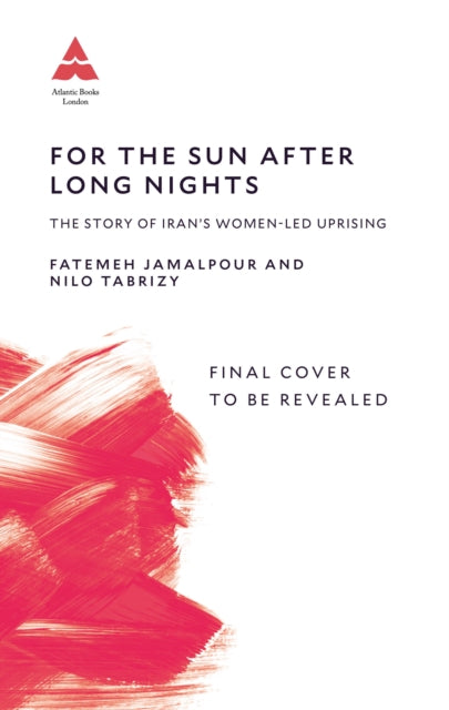 For the Sun After Long Nights: The Story of Iran’s Women-led Uprising