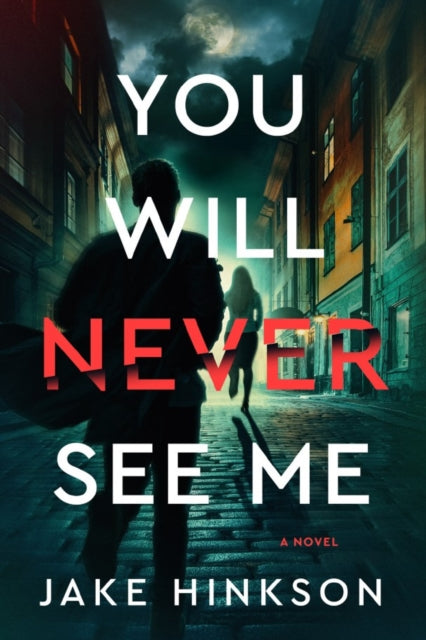 You Will Never See Me: A Novel