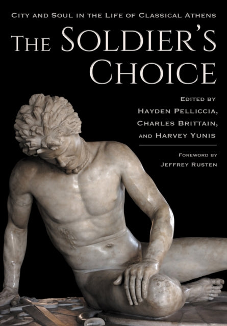 The Soldier's Choice: City and Soul in the Life of Classical Athens