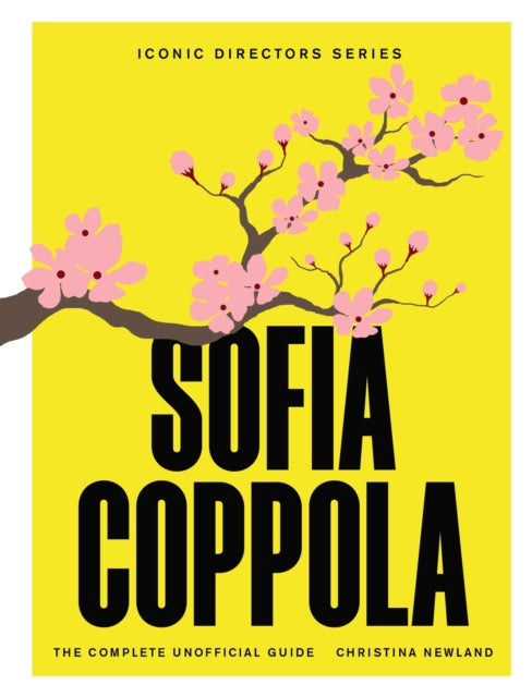Sofia Coppola: The Complete Unofficial Guide