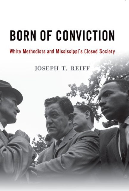 Born of Conviction: White Methodists and Mississippi's Closed Society