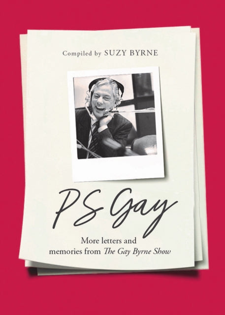 PS Gay: More letters and memories from The Gay Byrne Show
