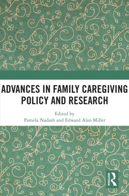 Advances in Family Caregiving Policy and Research