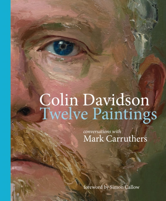 Colin Davidson: Twelve Paintings: Conversations with Mark Carruthers