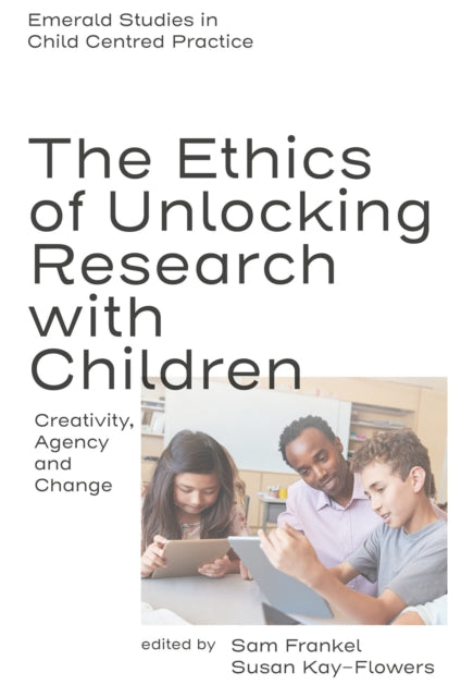 The Ethics of Unlocking Research with Children: Creativity, Agency and Change