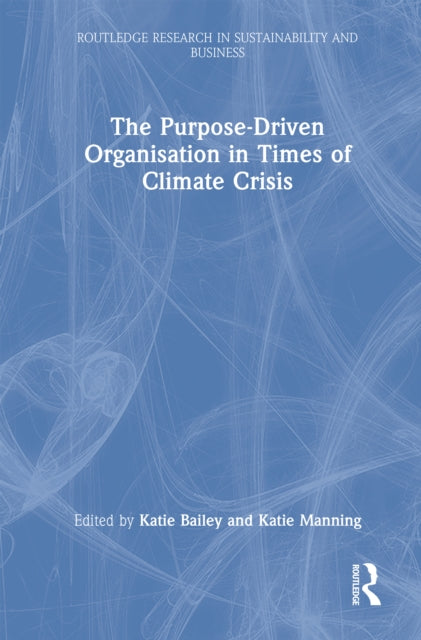 The Purpose-Driven Organisation in Times of Climate Crisis