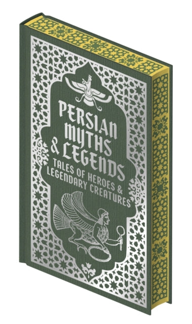 Persian Myths & Legends: Tales of Heroes and Legendary Creatures