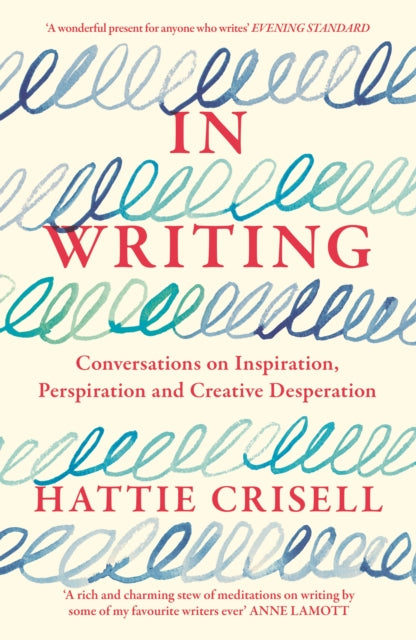 In Writing: Conversations on Inspiration, Perspiration and Creative Desperation