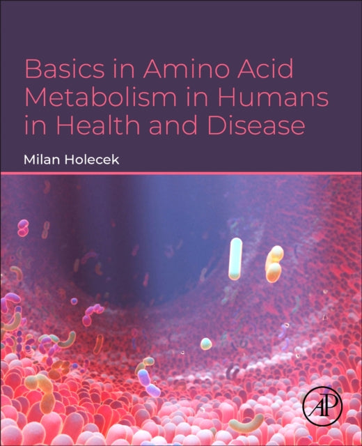 Basics in Amino Acid Metabolism in Humans in Health and Disease
