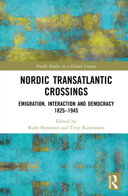 Nordic Transatlantic Crossings: Emigration, Interaction and Democracy 1825–1945