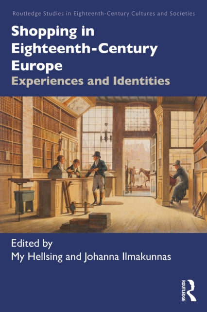 Shopping in Eighteenth-Century Europe: Experiences and Identities