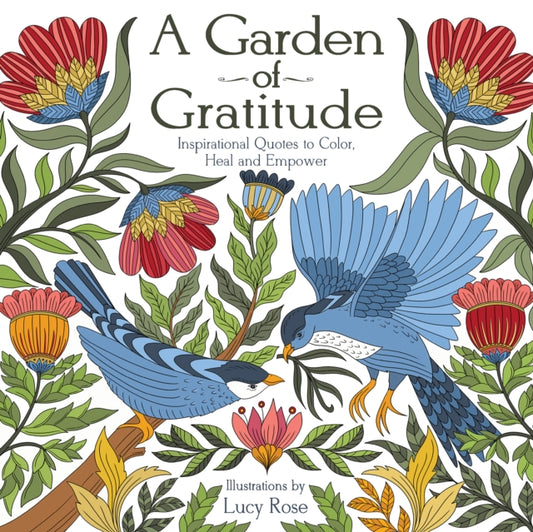 A Garden of Gratitude: Inspirational Quotes to Color, Heal, and Empower