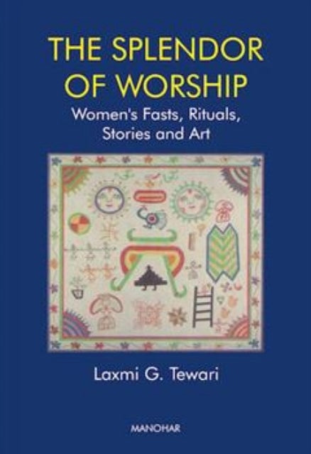Splendour of Worship: Women's Fasts, Rituals, Stories and Art