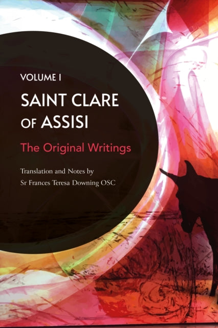 St Clare of Assisi volume 1: The Original Writings