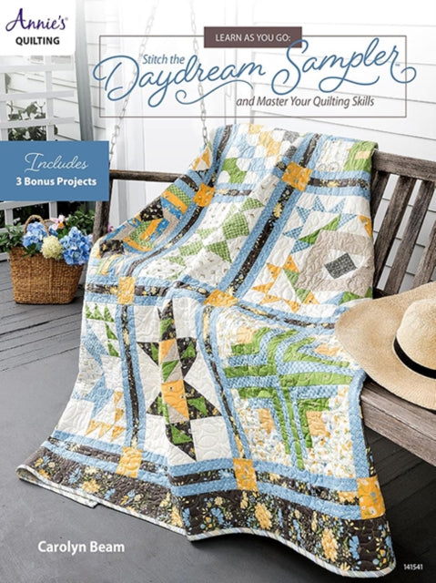 Learn as You Go: Stitch the Daydream Sampler: And Master Your Quilting Skills