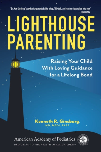 Lighthouse Parenting: Raising Your Child With Loving Guidance for a Lifelong Bond