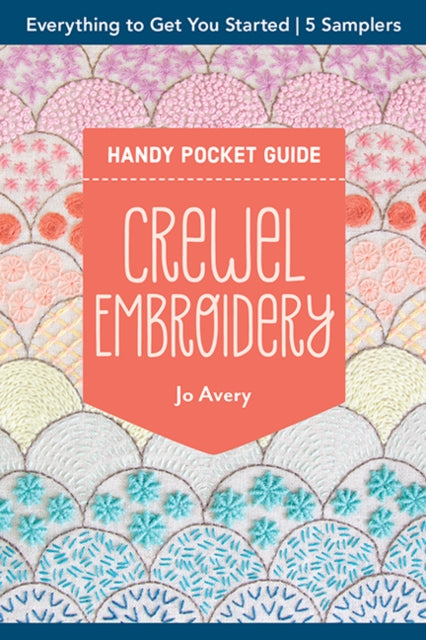Crewel Embroidery Handy Pocket Guide: Everything to Get You Started; 5 Samplers
