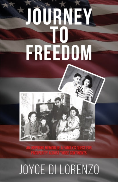 Journey to Freedom: An Inspiring Memoir of a Family’s Quest for Prosperity Across Three Continents