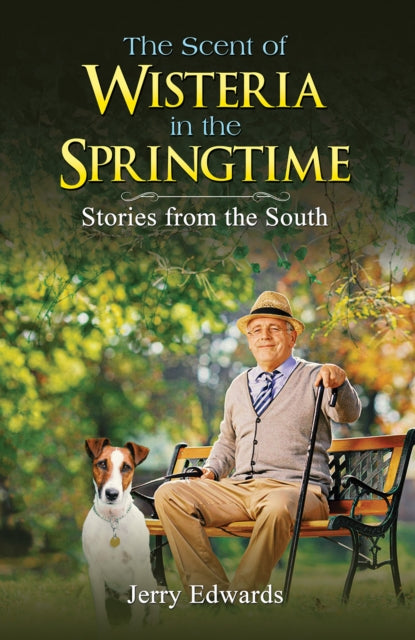 The Scent of Wisteria in the Springtime: Stories from the South