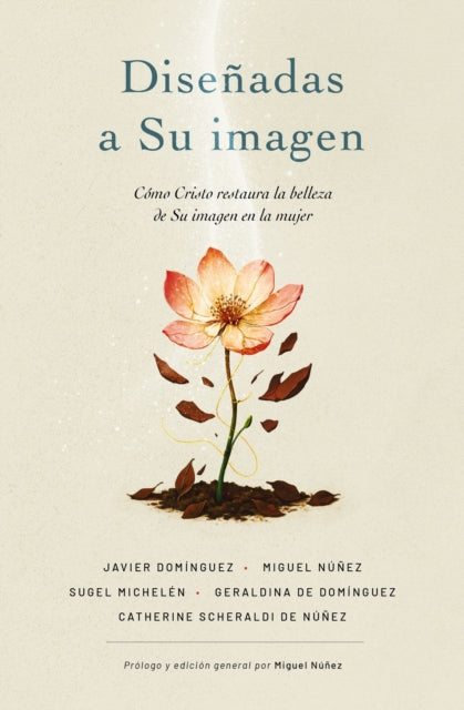 Disenadas a Su Imagen: Como Cristo Restaura La Belleza de Su Imagen En La Mujer