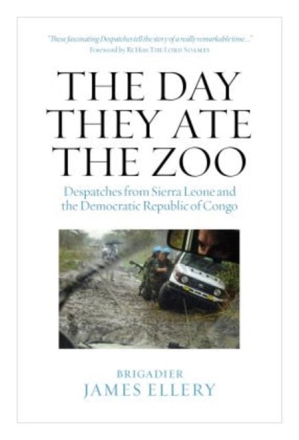 The Day They Ate The Zoo: Despatches from Sierra Leone and the Democratic Republic of Congo