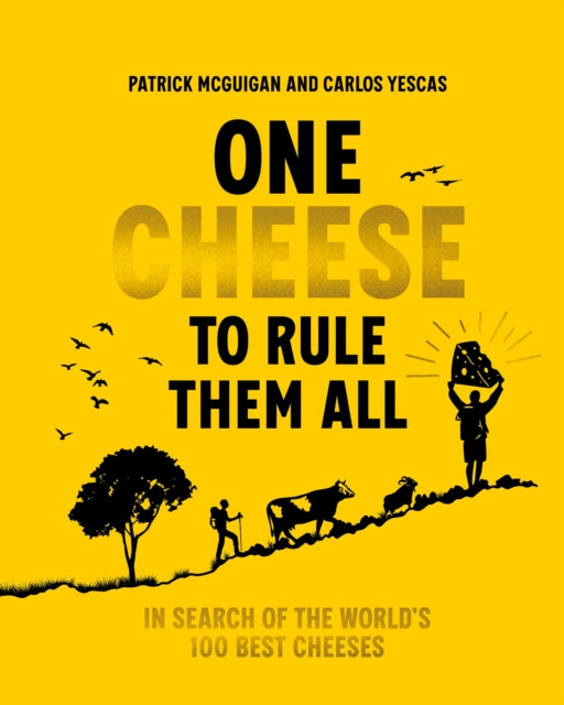 One Cheese to Rule Them All: In search of the world's 100 best cheeses