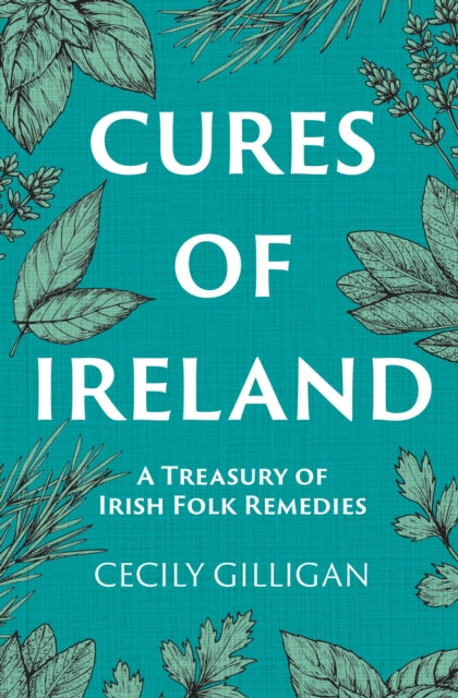 Cures of Ireland: A Treasury of Irish Folk Remedies