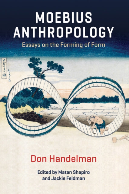 Moebius Anthropology: Essays on the Forming of Form