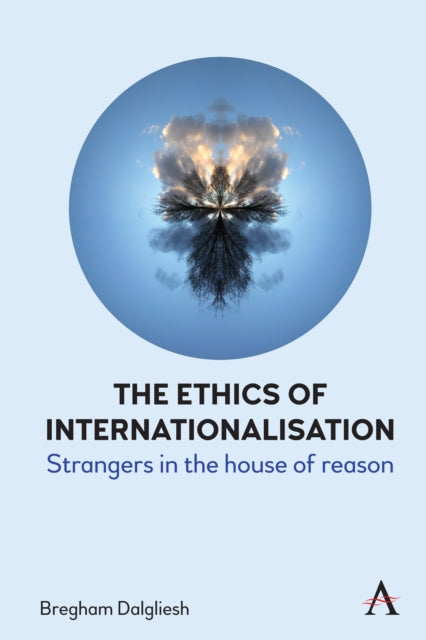 The Ethics of Internationalisation: Strangers in the House of Reason