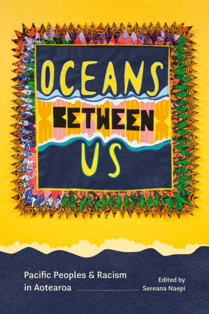 Oceans Between Us: Pacific Peoples and Racism in Aotearoa