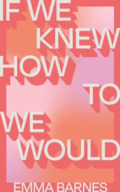 If We Knew How to We Would