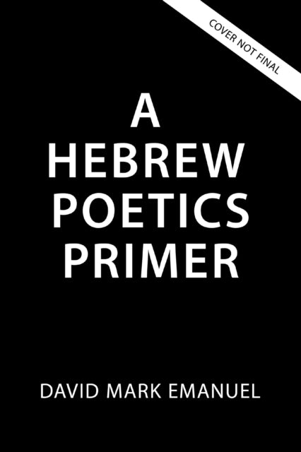 A Primer of Biblical Hebrew Poetry: An Essential Guide for Reading and Analysis