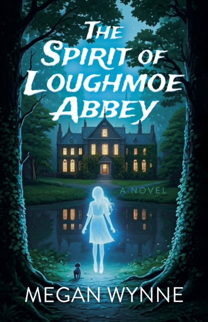 Spirit of Loughmoe Abbey, The: A Novel