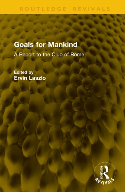 Goals for Mankind: A Report to the Club of Rome