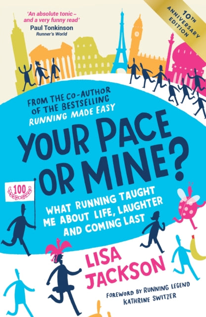 Your Pace or Mine? 10th Anniversary Edition: What Running Taught Me About Life, Laughter and Coming Last (Revised and Updated Edition)