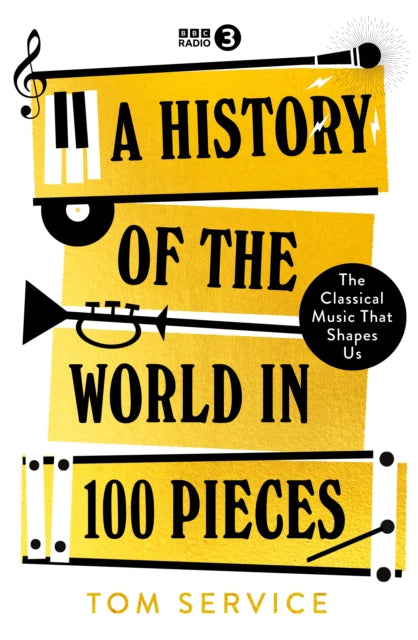 A History of the World in 50 Pieces: The Classical Music That Shapes Us