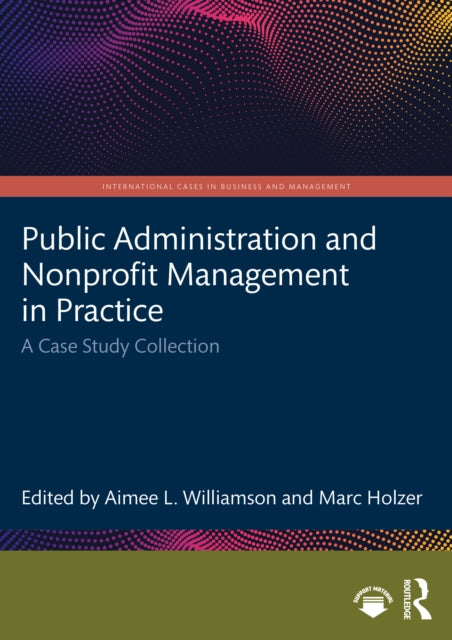 Public Administration and Nonprofit Management in Practice: A Case Study Collection