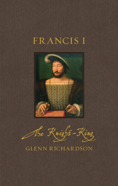 Francis I: The Knight-King