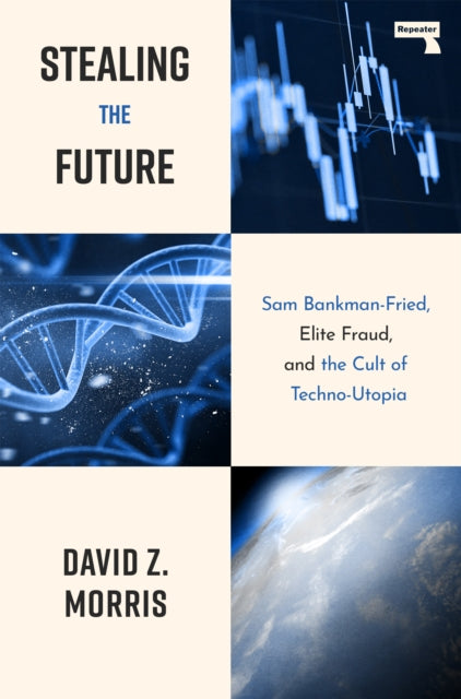 Stealing The Future: Sam Bankman-Fried and the Tech Utopians