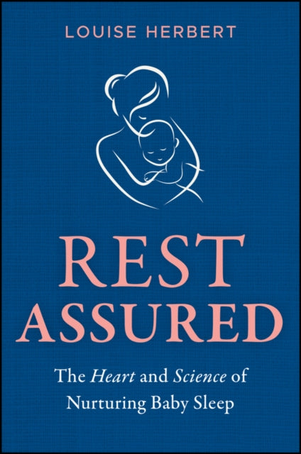 Rest Assured: The Heart and Science of Nurturing Baby Sleep