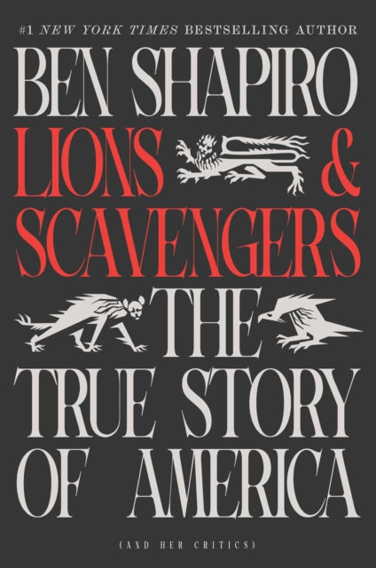 Lions and Scavengers: The True Story of America (and Her Critics)