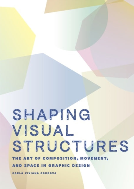 Shaping Visual Structures: The Art of Composition, Movement, and Space in Graphic Design